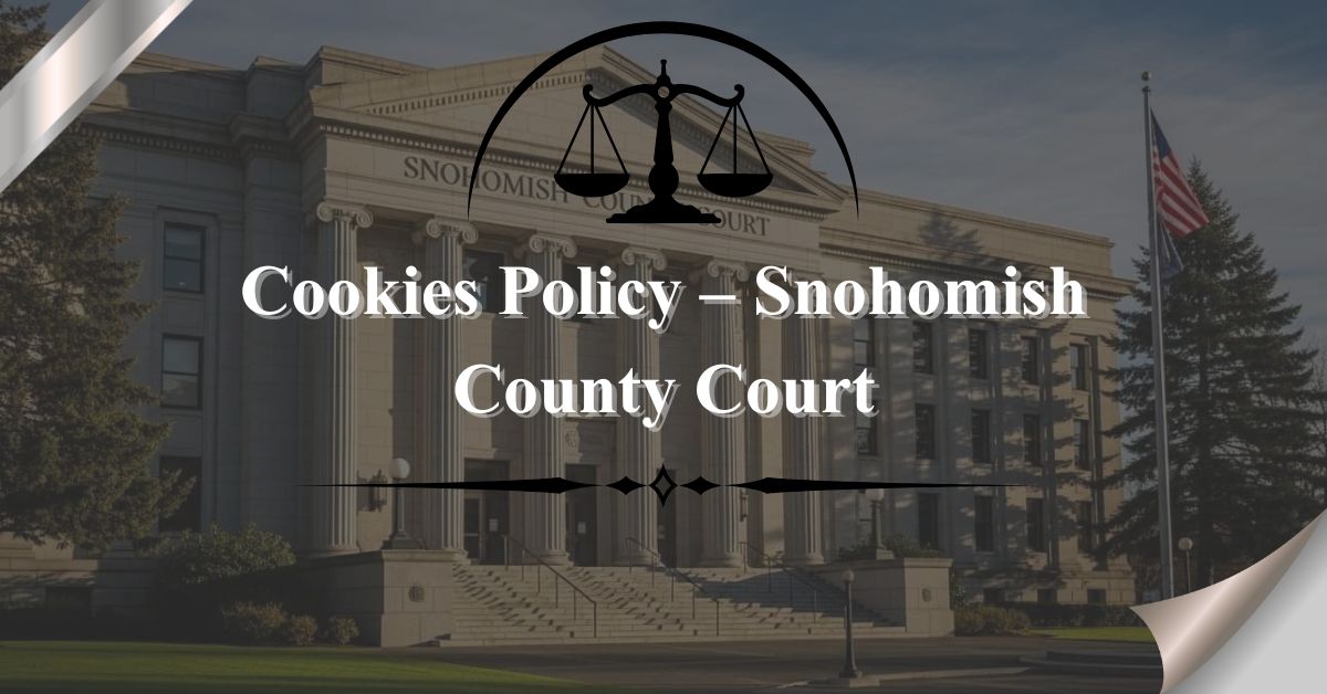 Cookies-Policy-–-Snohomish-County-Court