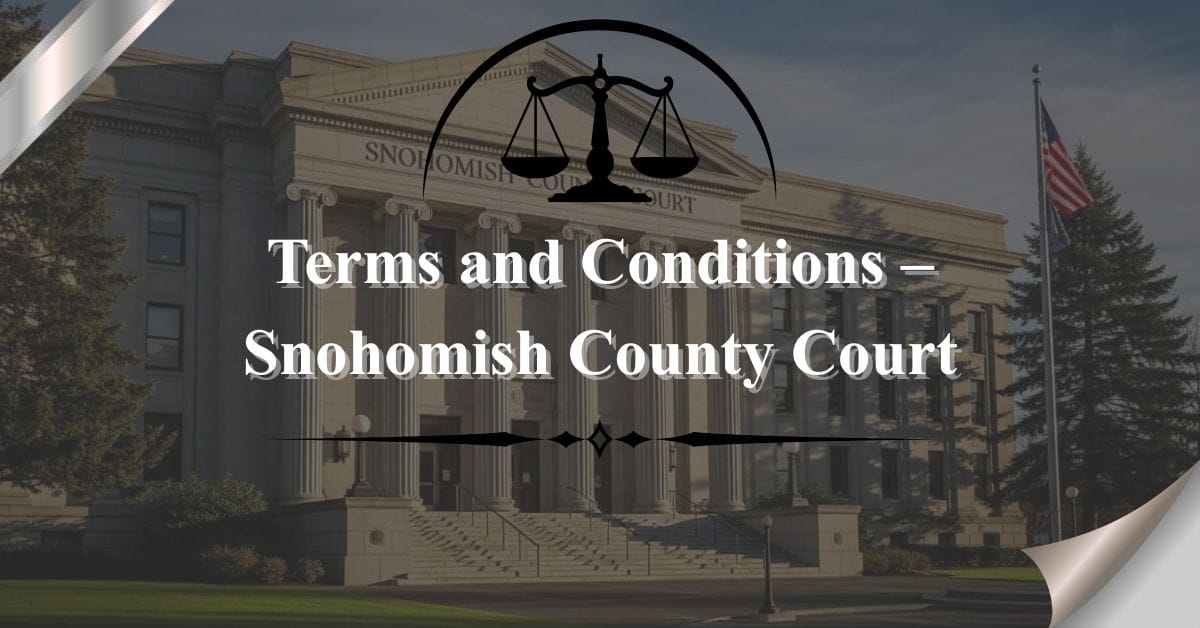 Terms-and-Conditions-–-Snohomish-County-Court